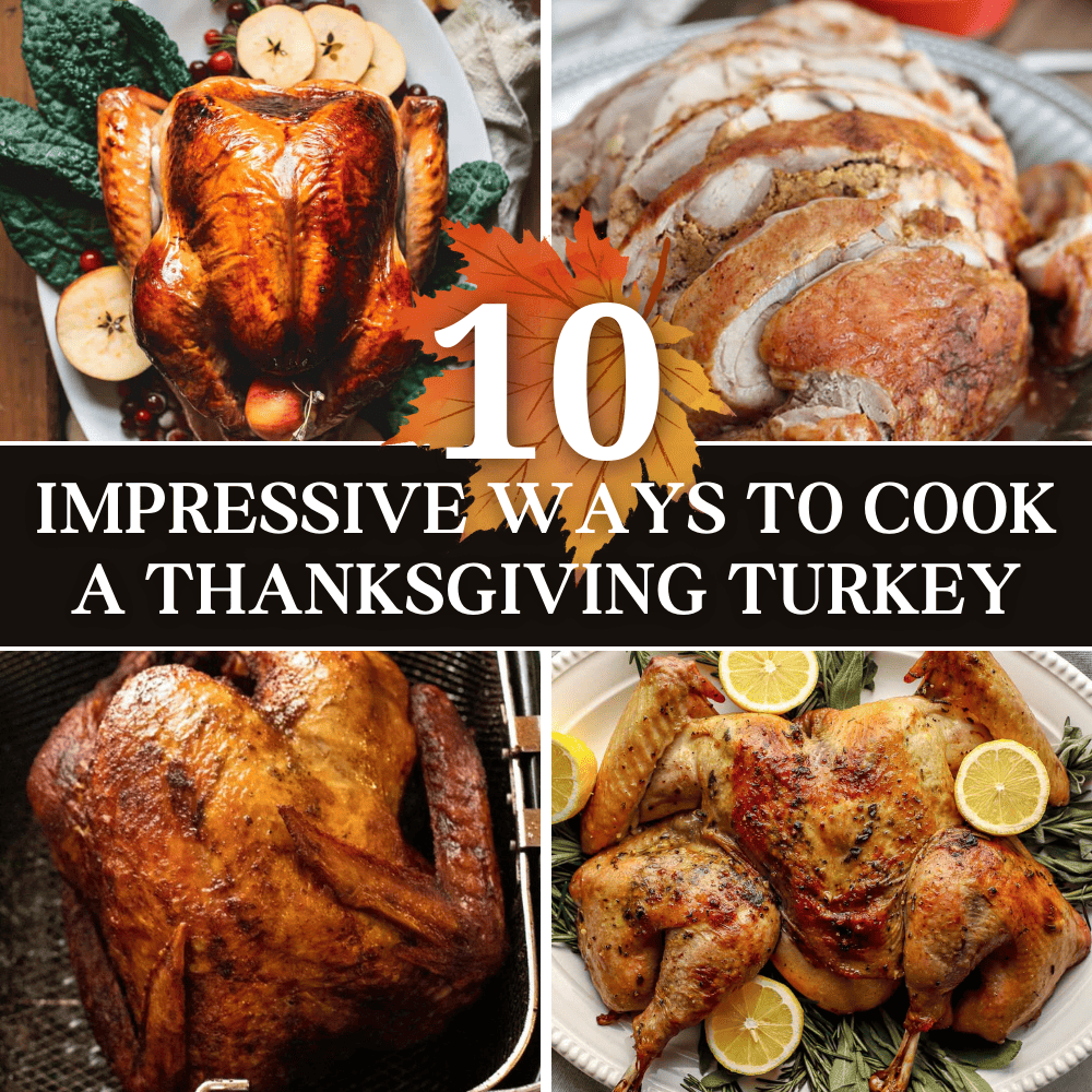 10 Impressive Ways to Cook a Turkey for Thanksgiving